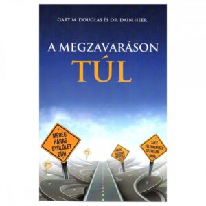 A MEGZAVARÁSON TÚL (LIVING BEYOND DISTRACTION) - GARY M. DOUGLAS, DR. DAIN HEER