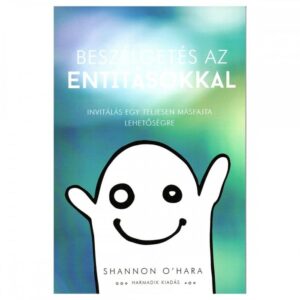 BESZÉLGETÉS AZ ENTITÁSOKKAL (TALK TO THE ENTITIES) - SHANNON O'HARA