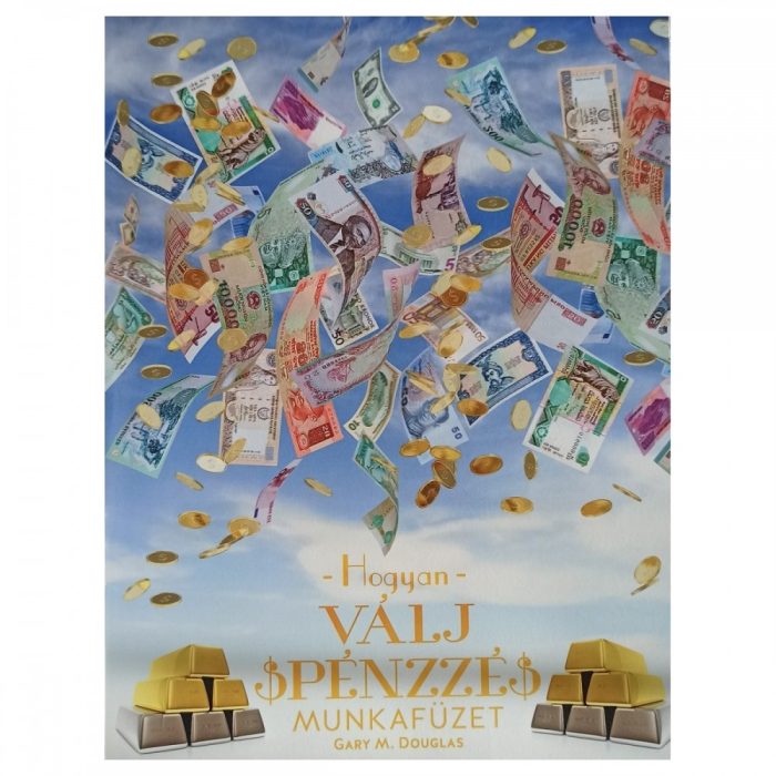 HOGYAN VÁLJ PÉNZZÉ MUNKAFÜZET (HOW TO BECOME MONEY WORKBOOK) - GARY M. DOUGLAS