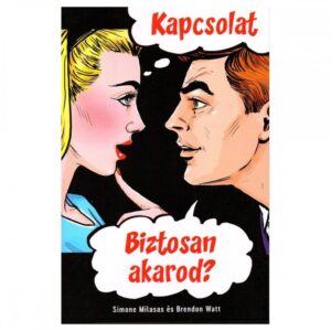 KAPCSOLAT BIZTOSAN AKAROD? (RELATIONSHIP ARE YOU SURE YOU WANT ONE?) - SIMONE MILASAS, BRENDON WATT